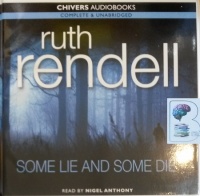 Some Lie and Some Die written by Ruth Rendell performed by Nigel Anthony on Audio CD (Unabridged)